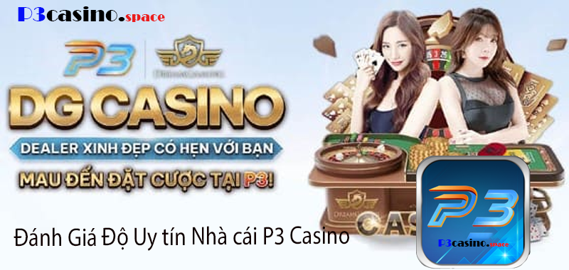 Đánh Giá Độ Uy tín Nhà cái P3 Casino